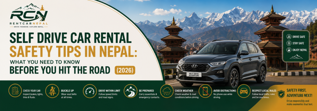 Self Drive Car Rental Safety Tips in Nepal: What You Need to Know Before You Hit the Road (2026)